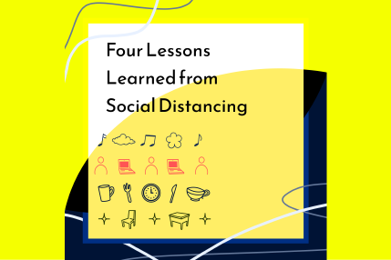 4 Lessons Learned from Social Distancing